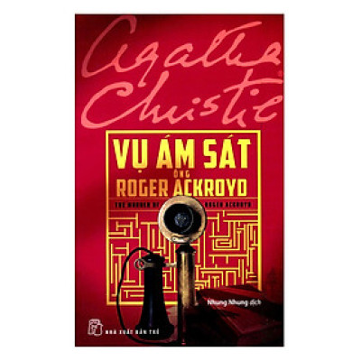 Agatha Christie - Vụ Ám Sát Ông Roger Ackroyd (Tái Bản) (NXB Trẻ)