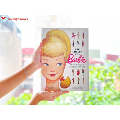 Sách - Câu Chuyện Của Barbie Và Người Phụ Nữ Sáng Tạo Nên Cô Ấy - Tân Việt Books
