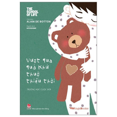 Sách - The School Of Life - Trường Học Cuộc Đời - Vượt Qua Quá Khứ Thuở Thiếu Thời