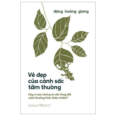 Sách - Vẻ Đẹp Của Cảnh Sắc Tầm Thường - Hay Vì Sao Chúng Ta Cần Thay Đổi Cách Thưởng Thức Thiên Nhiên? - Bìa Cứng