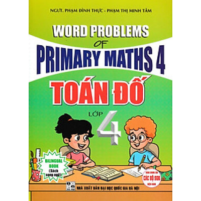 	Toán Đố Lớp 4 - Word Problems Primary Maths 4 (Dùng Chung Cho Các Bộ SGK Hiện Hành) _HA