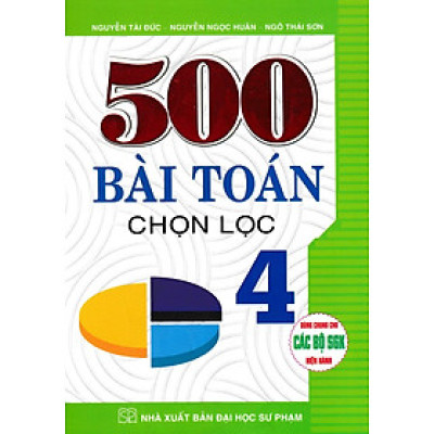 	500 Bài Toán Chọn Lọc Lớp 4 (Dùng Chung Cho Các Bộ SGK Hiện Hành) _HA