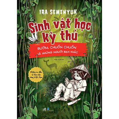 Sinh Vật Học Kỳ Thú - Bướm, Chuồn Chuồn Và Những Người Bạn Khác