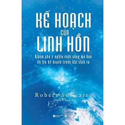 Kế hoạch của linh hồn: khám phá ý nghĩa cuộc sống mà bạn đã lên kế hoạch từ trước khi sinh ra