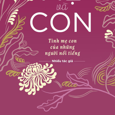 Mẹ Và Con - Tình Mẹ Con Của Những Người Nổi Tiếng