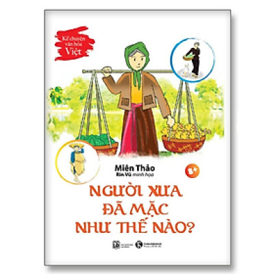 Kể chuyện Văn hoá Việt: Người xưa đã mặc như thế nào? - Bản Quyền