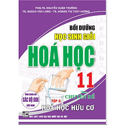 Bồi Dưỡng Học Sinh Giỏi Hoá Học 11 Theo Chuyên Đề Hoá Hữu Cơ (Dùng Chung Cho Các Bộ SGK Hiện Hành)