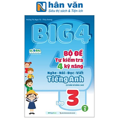Global Sucess - Big 4 - Bộ Đề Tự Kiểm Tra 4 Kỹ Năng Nghe-Nói-Đọc-Viết Tiếng Anh Cơ Bản Và Nâng Cao - Lớp 3 - Tập 1