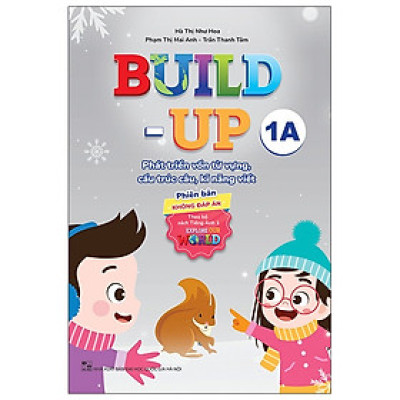 Build Up - 1A - Phát Triển Vốn Từ Vựng, Cấu Trúc Câu, Kĩ Năng Viết - Phiên Bản Không Đáp Án - Theo Bộ Sách Tiếng Anh 1 Explore Our World