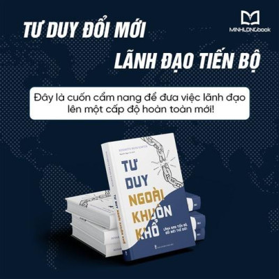 Tư Duy Ngoài Khuôn Khổ - Lãnh Đạo Tiến Bộ, Đổi Mới Thế Hệ  - Bản Quyền