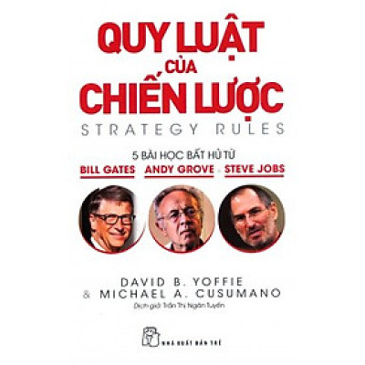 Quy Luật Của Chiến Lược: 5 Bài Học Bất Hủ Từ Bill Gates, Andy Grove & Steve Jobs