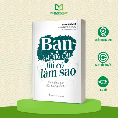 Sách: Bạn Không Ổn Thì Có Làm Sao – Sống Bình Thản Giữa Những Nỗi Đau