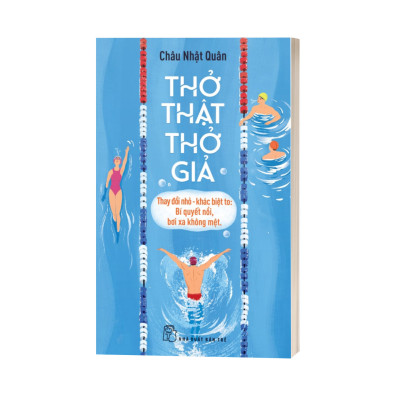 Thở Thật - Thở Giả - Thay Đổi Nhỏ - Khác Biệt To: Bí Quyết Nổi, Bơi Xa Không Mệt