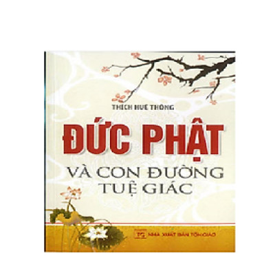 Đức Phật Và Con Đường Tuệ Giác (Tái Bản)