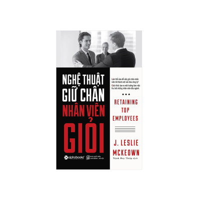 Combo Sách Nghệ Thuật Quản Lý: Nghệ Thuật Giữ Chân Nhân Viên Giỏi + Nhà Lãnh Đạo 360°