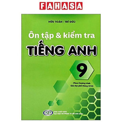 Sách - Ôn Tập Và Kiểm Tra Tiếng Anh 9 (Theo Chương Trình Giáo Dục Phổ Thông 2018)