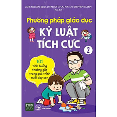 Phương Pháp Giáo Dục Kỷ Luật Tích Cực - Tập 2