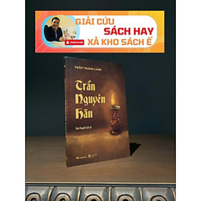 [Giải Cứu Sách] TRẦN NGUYÊN HÃN - Tiểu thuyết lịch sử - Trần Thanh Cảnh - BestBooks