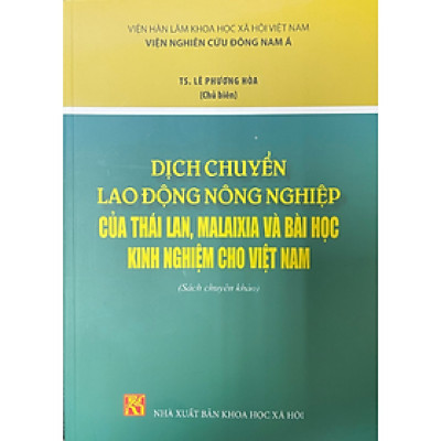 Sách -  Dịch Chuyển Lao Động Nông Nghiệp Của Thái Lan, Malaixia Và Bài Học Kinh Nghiệm Cho Việt Nam