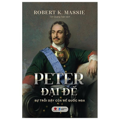 Sách - Peter Đại Đế - Sự Trỗi Dậy Của Đế Quốc Nga - Bìa Cứng