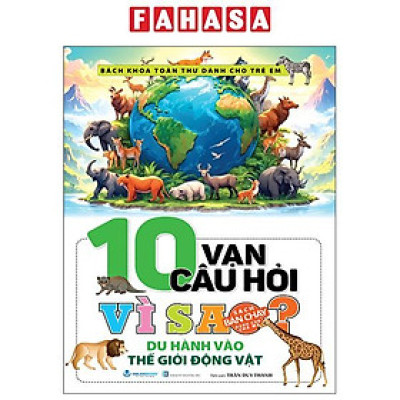 Sách - 10 Vạn Câu Hỏi Vì Sao? - Du Hành Vào Thế Giới Động Vật (Tái Bản 2025)