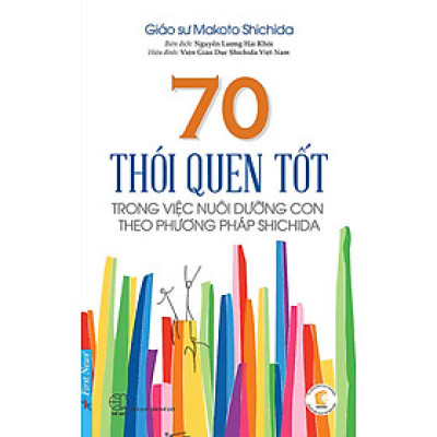 70 Thói Quen Tốt Trong Việc Nuôi Dưỡng Con Theo Phương Pháp Shichida