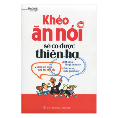 Combo Khéo Ăn Nói Sẽ Có Được Thiên Hạ + 36 Bí Quyết Để Chiếm Được Cảm Tình + Nói Thế Nào Để Được Chào Đón, Làm Thế Nào Để Được Ghi Nhận (Trọn Bộ 3 Cuốn) ( Tái Bản )