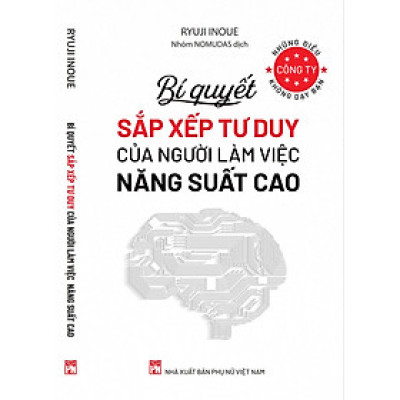 Những điều công ty không dạy bạn : Bí quyết sắp xếp tư duy của người làm việc năng suất cao