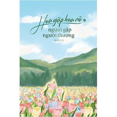 Hoa Gặp Hoa Nở, Người Gặp Người Thương