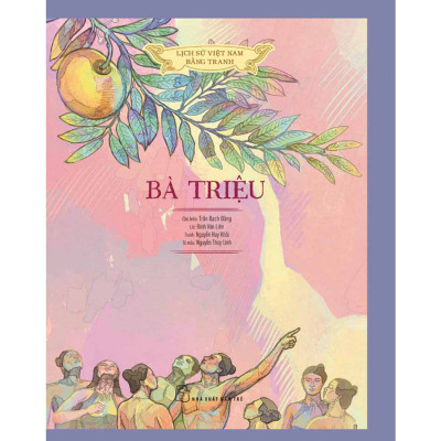 Lịch sử Việt Nam bằng tranh: Bà Triệu (Bản màu, Bìa cứng)