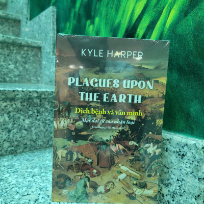 PLACUES UPON THE EARTH - DỊCH BỆNH VÀ VĂN MINH: Một Đại Sứ Của Nhân Loại