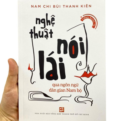 Sách - Nghệ Thuật Nói Lái Qua Ngôn Ngữ Dân Gian Nam Bộ (Tái Bản 2025)