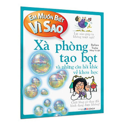 Em muốn biết vì sao (Bộ mới) - Xà phòng tạo bọt và những câu hỏi khác về khoa học