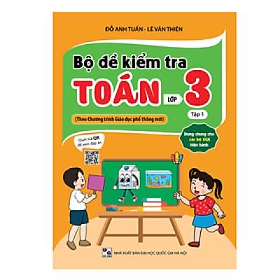 Bộ đề kiểm tra Toán lớp 3 ( theo chương trình GDPT mới ) - Quét mã QR để xem đáp án