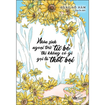 Nhân Sinh Ngoại Trừ Từ Bỏ Thì Không Có Gì Gọi Là Thất Bại - Bản Quyền