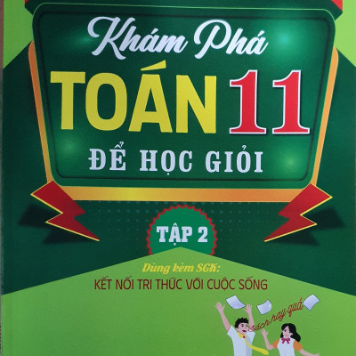 Khám phá toán 11 để học giỏi - Bám Sát SGK Kết Nối Tri Thức - Tập 2