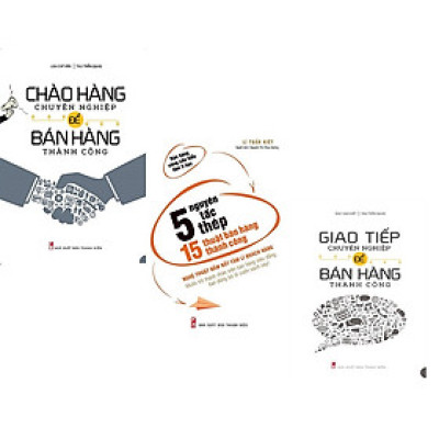 Combo 3 Cuốn Chào Hàng Chuyên Nghiệp + Giao Tiếp Chuyên Ngiệp + 5 Nguyên Tắc Thép, 15 Thuật Bán Hàng Thành Công