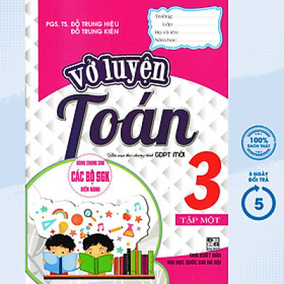 VỞ LUYỆN TOÁN LỚP 3 - TẬP 1 (DÙNG CHUNG CHO CÁC BỘ SGK HIỆN HÀNH) - HA