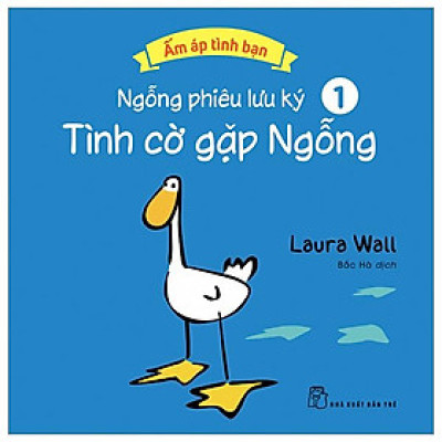 Ấm Áp Tình Bạn - Ngỗng Phiêu Lưu Ký - Tập 1: Tình Cờ Gặp Ngỗng
