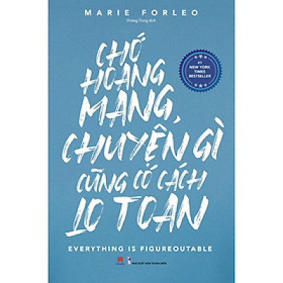 Sách - Chớ Hoang Mang Chuyện Gì Cũng Có Cách Lo Toan - Marie Forleo - Huy Hoàng