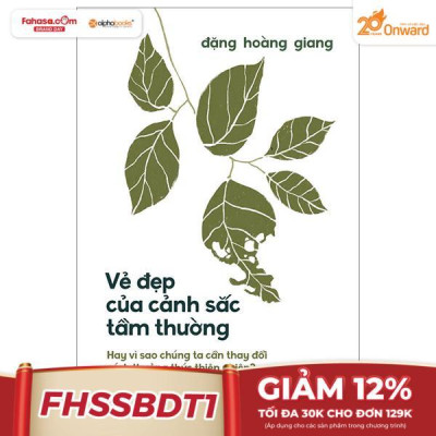 Sách - Vẻ Đẹp Của Cảnh Sắc Tầm Thường - Hay Vì Sao Chúng Ta Cần Thay Đổi Cách Thưởng Thức Thiên Nhiên? - Bìa Cứng