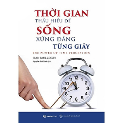 Thời gian - Thấu hiểu để sống xứng đáng từng giây (The power of time perception) - Bản Quyền