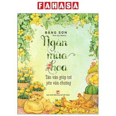 Ngàn Mùa Hoa - Tản Văn Giúp Trẻ Yêu Văn Chương