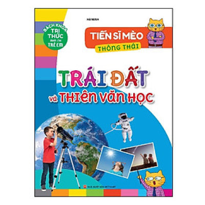 Tiến Sĩ Mèo Thông Thái - Trái Đất Và Thiên Văn Học