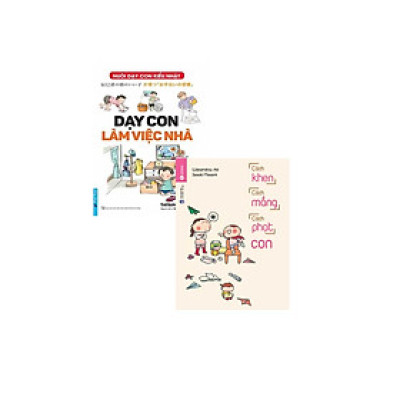 Combo Kĩ Năng Nuôi Dạy Con Cái Thời Hiện Đại: Dạy Con Làm Việc Nhà + Cách Khen, Cách Mắng, Cách Phạt Con _FN