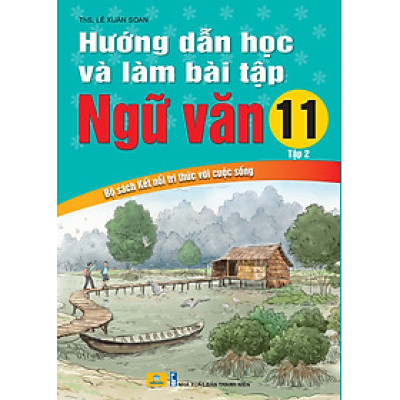 Sách - Hướng Dẫn Học Và Làm Bài Tập Ngữ Văn 11 - Biên Soạn Theo Chương Trình GDPT mới - Bộ sách Kết Nối - ndbooks