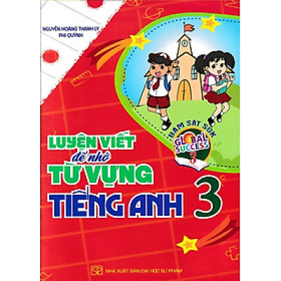 Luyện viết để nhớ từ vựng tiếng Anh 3 - Global Success (Kết nối tri thức với cuộc sống)
