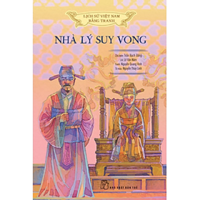 Lịch Sử Việt Nam Bằng Tranh: Nhà Lý Suy Vong (Bản Màu)