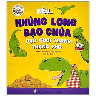 Bé Thỏa Sức Tưởng Tượng - Nếu...Khủng Long Bạo Chúa Dạo Chơi Trong Thành Phố