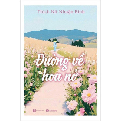 Sách - Đường Về Hoa Nở - Thích Nữ Nhuận Bình - Thái Hà Books